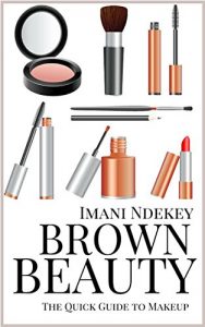 Download Brown Beauty: The Beginner’s Quick Guide to Makeup pdf, epub, ebook