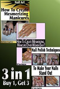 Download Fashion Tips: How to Design Long Lasting Manicure Decorations and Look Spectacular?: [3 Nail Art Books in 1] pdf, epub, ebook