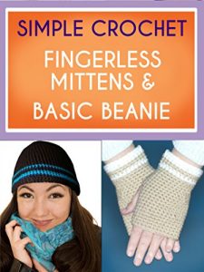 Download Crochet – Fingerless Mittens and Basic Beanie – 2 Simple Patterns pdf, epub, ebook