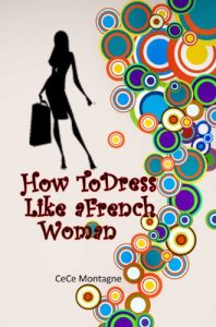 Download How To Dress Like A French Woman: The Beginner’s Guide To Dressing Classic, Chic,Sexy And Elegant Just Like The French pdf, epub, ebook