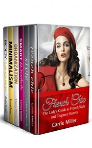 Download Fashion and Chic Style 6 in 1 Box Set: French Chic, Style, Smart Wardrobe, Organization, Minimalism, Body Language (French Style Secrets,How to Look Fabulous, Powerful Women) pdf, epub, ebook