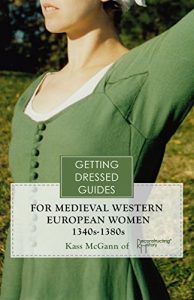Download 14th century Western European Women’s Getting Dressed Guide: for the years 1340-1380 pdf, epub, ebook