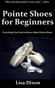 Download Pointe Shoes for Beginners: Everything You Need to Know About Pointe Shoes pdf, epub, ebook