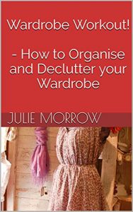 Download Wardrobe Workout – How to Organise and Declutter your Wardrobe pdf, epub, ebook