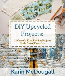 Download DIY Upcycled Projects: 21 One of a Kind Fashion Projects Made out of Everyday Clothing! pdf, epub, ebook