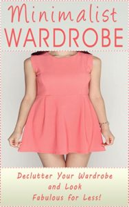 Download Minimalist Wardrobe: Declutter Your Wardrobe and Look Fabulous For Less! pdf, epub, ebook