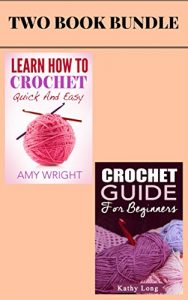 Download (2 Book Box Set) Learn How to Crochet Quick And Easy & Crochet Guide For Beginners pdf, epub, ebook