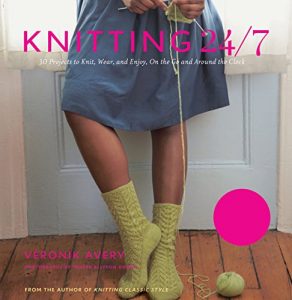 Download Knitting 24/7: 30 Projects to Knit, Wear, and Enjoy, On the Go and Around the Clock pdf, epub, ebook