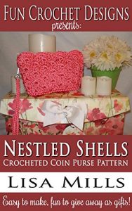 Download Nestled Shells Crocheted Coin Purse Pattern: Easy to make, fun to give away as gifts! (Fun Crochet Designs Crocheted Purse Collection Book 8) pdf, epub, ebook