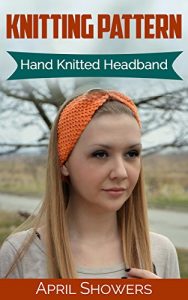 Download KNITTING PATTERN:Hand Knitted Headband (knitting pattern,Knitting books,knitting,diy knitting,knitting headband,) pdf, epub, ebook