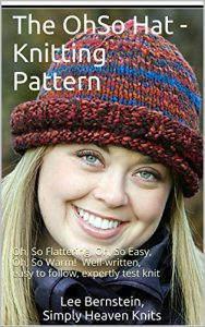 Download The OhSo Hat – Knitting Pattern: Oh, So Flattering, Oh, So Easy, Oh, So Warm! Well-written, easy to follow, expertly test knit pdf, epub, ebook
