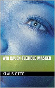 Download Wir bauen flexible Masken (German Edition) pdf, epub, ebook
