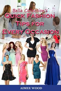 Download Quick Fashion Tips For Every Occasion: How to choose the perfect outfit for any occasion pdf, epub, ebook