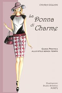 Download La donna di charme (FORMATO LIQUIDO adatto per e-book readers): Guida pratica allo stile senza tempo (Italian Edition) pdf, epub, ebook