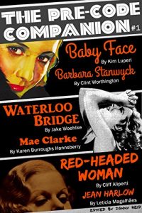 Download The Pre-Code Companion, Issue #1: Baby Face, Waterloo Bridge, & Red-Headed Woman pdf, epub, ebook