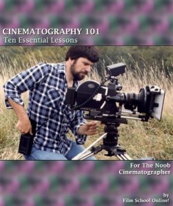 Download CINEMATOGRAPHY 101: Ten Essential Lessons for the Noob Cinematographer (Film School Online 101 Series Book 3) pdf, epub, ebook