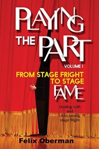 Download Playing The Part: From Stage Fright to Stage Fame, dealing with and overcoming stage fright. pdf, epub, ebook
