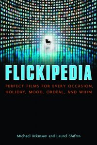 Download Flickipedia: Perfect Films for Every Occasion, Holiday, Mood, Ordeal, and Whim pdf, epub, ebook