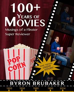 Download 100+ Years of Movies: Musings of a Flixster Super Reviewer pdf, epub, ebook