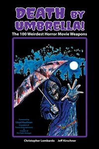 Download Death by Umbrella! The 100 Weirdest Horror Movie Weapons pdf, epub, ebook