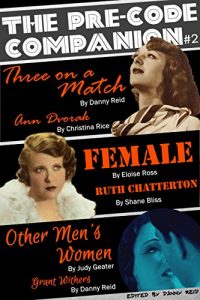 Download The Pre-Code Companion, Issue #2: Three on a Match, Female, & Other Men’s Women pdf, epub, ebook
