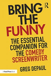 Download Bring the Funny: The Essential Companion for the Comedy Screenwriter pdf, epub, ebook