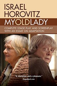 Download My Old Lady: Complete Stage Play and Screenplay with an Essay on Adaptation pdf, epub, ebook