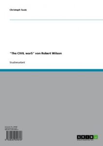 Download “The CIVIL warS” von Robert Wilson (German Edition) pdf, epub, ebook