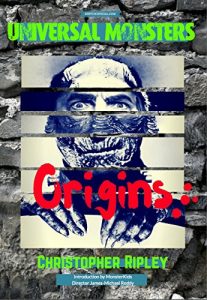 Download Universal Monsters: Origins: The legends behind the world’s greatest cinematic monsters pdf, epub, ebook