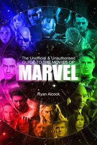 Download The Unofficial And Unauthorised Guide To The Movies Of Marvel pdf, epub, ebook