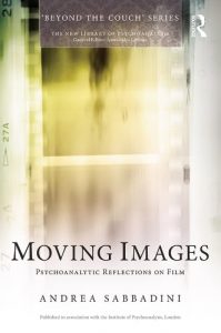 Download Moving Images: Psychoanalytic reflections on film (The New Library of Psychoanalysis ‘Beyond the Couch’ Series) pdf, epub, ebook