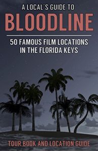 Download A Local’s Guide To Bloodline: 50 Famous Film Locations In The Florida Keys pdf, epub, ebook