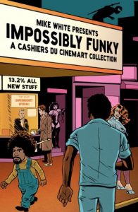 Download Impossibly Funky: A Cashiers du Cinemart Collection pdf, epub, ebook
