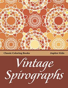 Download Vintage Spirographs: Classic Coloring Books (Vintage Spirograph and Art Book Series) pdf, epub, ebook