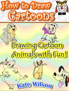 Download How to DRAW CARTOONS: Drawing Cartoon Animals with Fun! pdf, epub, ebook