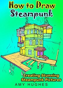 Download How to draw steampunk: Creating stunning steampunk pictures pdf, epub, ebook