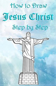 Download How to Draw Jesus Christ Step by Step: Learn to Draw Jesus Christ, Cross, Catholic Churches & Many More (Christian Drawing Books Book 1) pdf, epub, ebook