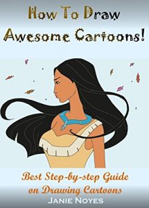 Download How To Draw Awesome Cartoons!: Best Step-by-step Guide on Drawing Cartoons pdf, epub, ebook