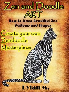 Download Zen and Doodle  Art: How to Draw Beautiful Zen Patterns and Shapes. Create your own zendoodle masterpiece. pdf, epub, ebook