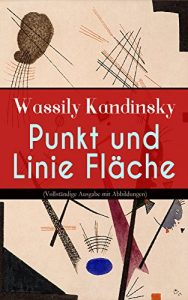 Download Punkt und Linie zu Fläche (Vollständige Ausgabe mit Abbildungen): Analyse der malerischen Elemente (German Edition) pdf, epub, ebook