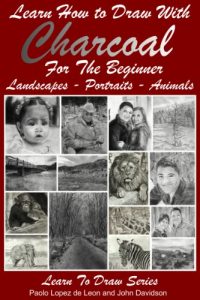 Download Learn How to Draw with Charcoal For The Beginner – Landscapes – Portraits – Animals (Learn to Draw Book 38) pdf, epub, ebook