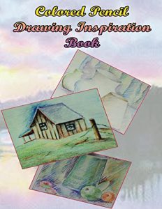 Download Color Pencil Drawing Inspiration Book: Pencil Drawing Refrence Book for Beginners (Colored Pencil Books) pdf, epub, ebook
