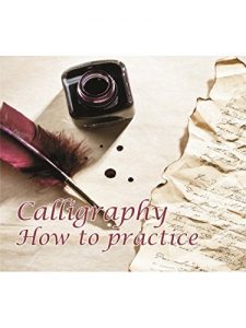 Download How to Practice Calligraphy: Step by Step Instructional Workbook pdf, epub, ebook