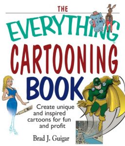 Download The Everything Cartooning Book: Create Unique And Inspired Cartoons For Fun And Profit (Everything®) pdf, epub, ebook