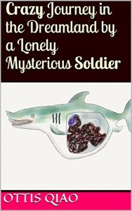 Download Crazy Journey in the Dreamland by a Lonely Mysterious Soldier (The Line Man Book 1) pdf, epub, ebook