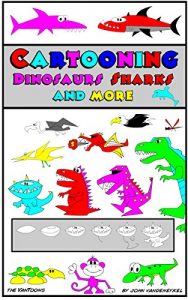 Download Cartooning Dinosaurs Sharks and More (How to Cartoon Book 3) pdf, epub, ebook