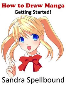 Download How to Draw Manga: Getting Started!: A beginner’s guide to manga pdf, epub, ebook