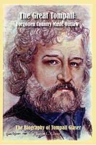 Download The Great Tompall: Forgotten Country Music Outlaw: The Biography of Tompall Glaser pdf, epub, ebook