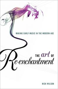 Download The Art of Re-enchantment: Making Early Music in the Modern Age pdf, epub, ebook