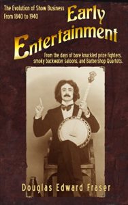 Download Early Entertainment: The Evolution of Show Business from 1840 to 1940 pdf, epub, ebook